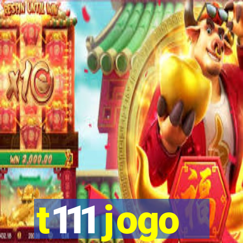 t111 jogo